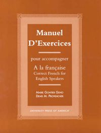 Cover image for Manuel d'exercices: Pour acompagner A la Francaise-Correct French for English Speakers