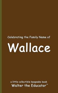 Cover image for Celebrating the Family Name of Wallace