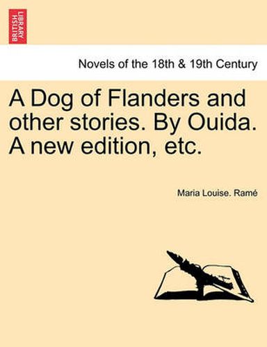 Cover image for A Dog of Flanders and Other Stories. by Ouida. a New Edition, Etc.