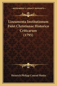 Cover image for Lineamenta Institutionum Fidei Christianae Historico Criticarum (1795)