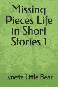 Cover image for Missing Pieces Life in Short Stories 1