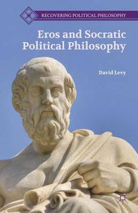 Cover image for Eros and Socratic Political Philosophy