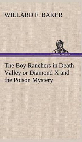 The Boy Ranchers in Death Valley or Diamond X and the Poison Mystery