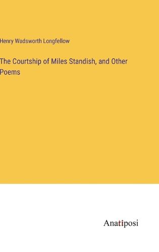 Cover image for The Courtship of Miles Standish, and Other Poems