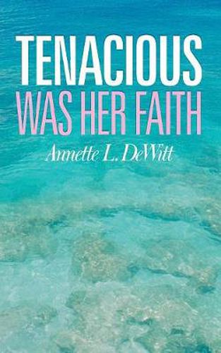 Cover image for Tenacious Was Her Faith
