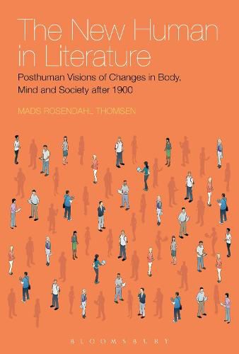 Cover image for The New Human in Literature: Posthuman Visions of Changes in Body, Mind and Society after 1900