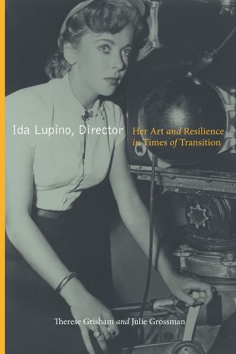 Cover image for Ida Lupino, Director: Her Art and Resilience in Times of Transition
