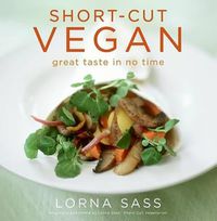Cover image for Short-Cut Vegan: Great Taste in No Time
