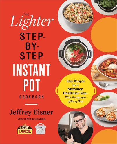 Cover image for The Lighter Step-By-Step Instant Pot Cookbook: Easy Recipes for a Slimmer, Healthier You - With Photographs of Every Step