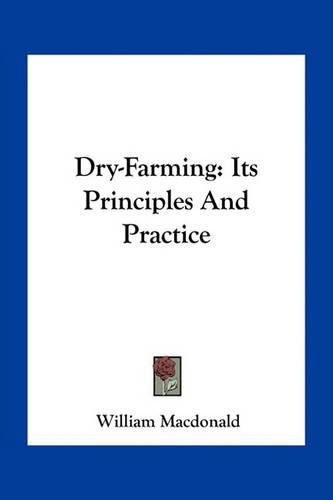 Dry-Farming: Its Principles and Practice