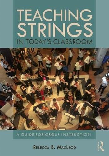 Cover image for Teaching Strings in Today's Classroom: A Guide for Group Instruction