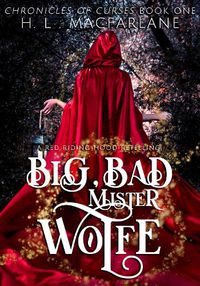 Cover image for Big, Bad Mister Wolfe: A Twisted, Romantic Red Riding Hood Retelling