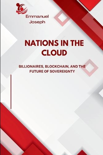 Cover image for Nations in the Cloud, Billionaires, Blockchain, and the Future of Sovereignty