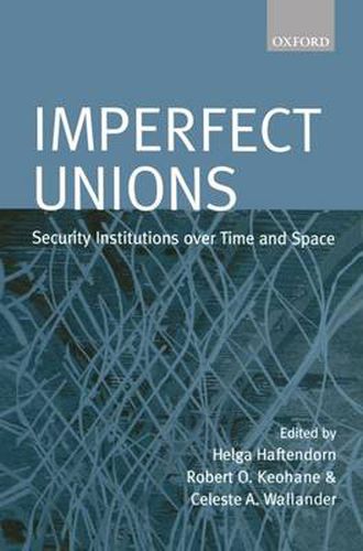 Cover image for Imperfect Unions: Security Institutions Over Time and Space