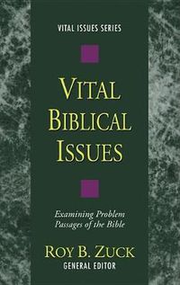 Cover image for Vital Biblical Issues: Examining Problem Passages of the Bible