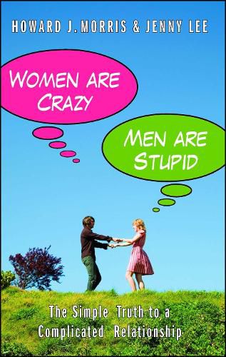 Cover image for Women Are Crazy, Men Are Stupid: The Simple Truth to a Complicated Relationship