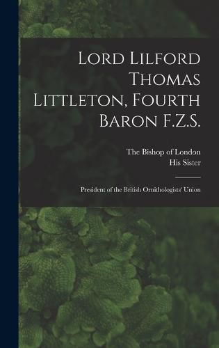 Lord Lilford Thomas Littleton, Fourth Baron F.Z.S.