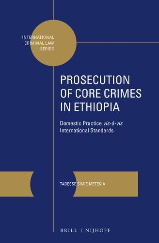 Cover image for Prosecution of Core Crimes in Ethiopia: Domestic Practice vis-a-vis International Standards