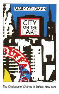 Cover image for City on the Lake: The Challenge of Change in Buffalo, New York