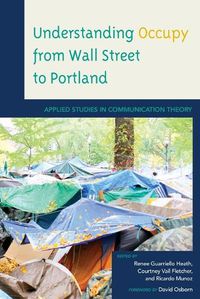 Cover image for Understanding Occupy from Wall Street to Portland: Applied Studies in Communication Theory