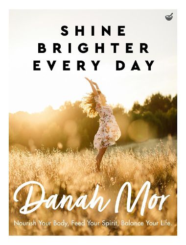 Cover image for Shine Brighter, Every Day: Nourish, Balance and Repair Your Life