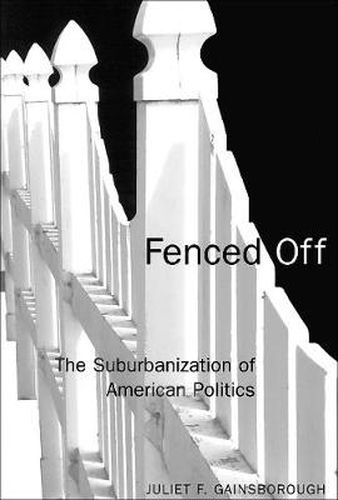 Cover image for Fenced Off: The Suburbanization of American Politics