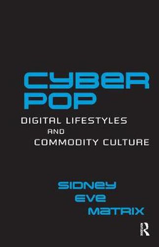 Cover image for Cyberpop: Digital Lifestyles and Commodity Culture