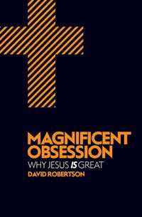 Cover image for Magnificent Obsession: Why Jesus is Great