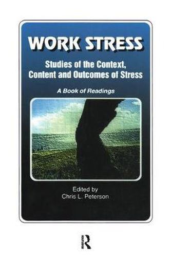 Work Stress: Studies of the Context, Content and Outcomes of Stress A Book of Readings