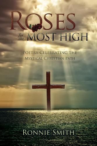 Roses for the Most High: Poetry Celebrating the Mystical Christian Path