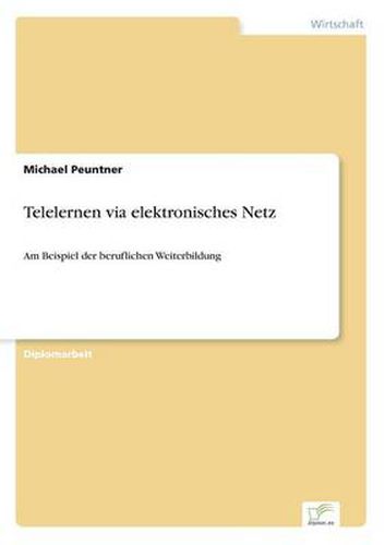 Cover image for Telelernen via elektronisches Netz: Am Beispiel der beruflichen Weiterbildung