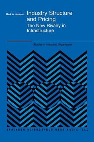 Cover image for Industry Structure and Pricing: The New Rivalry in Infrastructure