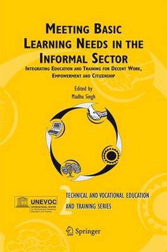 Cover image for Meeting Basic Learning Needs in the Informal Sector: Integrating Education and Training for Decent Work, Empowerment and Citizenship