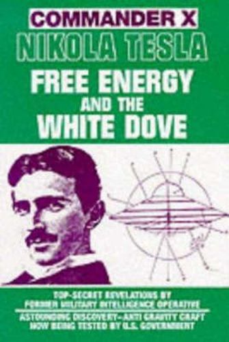 Cover image for Nikola Tesla: Free Energy and the White Dove