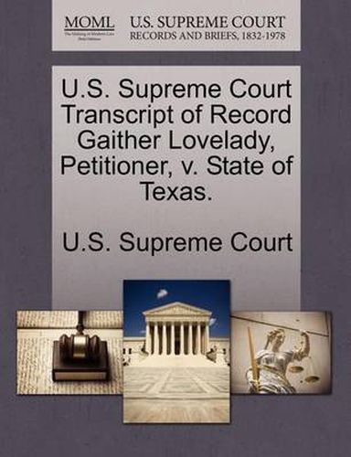 Cover image for U.S. Supreme Court Transcript of Record Gaither Lovelady, Petitioner, V. State of Texas.