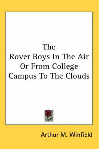 Cover image for The Rover Boys in the Air or from College Campus to the Clouds