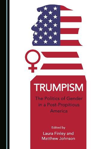 Cover image for Trumpism: The Politics of Gender in a Post-Propitious America