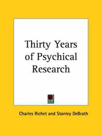 Cover image for Thirty Years of Psychical Research (1923)