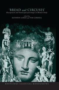 Cover image for 'Bread and Circuses': Euergetism and municipal patronage in Roman Italy