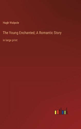 Cover image for The Young Enchanted; A Romantic Story