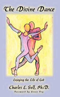 Cover image for The Divine Dance: Enjoying the Life of God