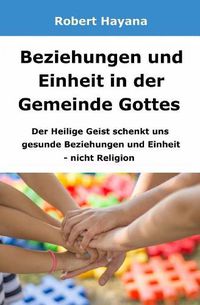 Cover image for Beziehungen und Einheit in der Gemeinde Gottes: Der Heilige Geist schenkt uns gesunde Beziehungen und Einheit - nicht Religion