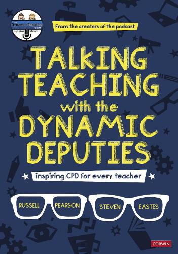 Talking Teaching with the Dynamic Deputies: Inspiring CPD for every teacher