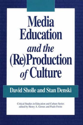 Cover image for Media Education and the (Re)Production of Culture