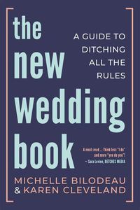 Cover image for The New Wedding Book: A Guide to Ditching All the Rules