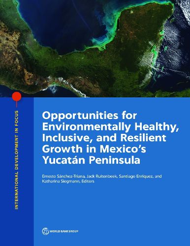 Cover image for Opportunities for environmentally healthy, inclusive, and resilient growth in Mexico's Yucatan Peninsula