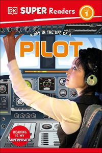 Cover image for DK Super Readers Level 1 A Day in the Life of a Pilot