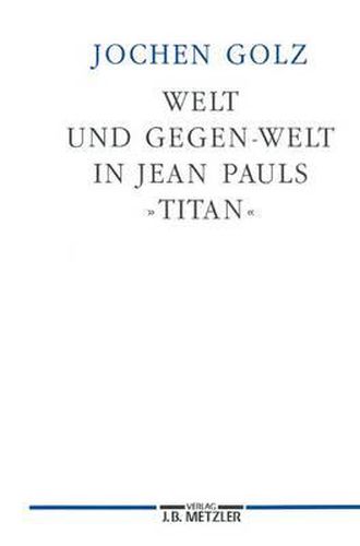 Cover image for Welt und Gegen-Welt in Jean Pauls  Titan
