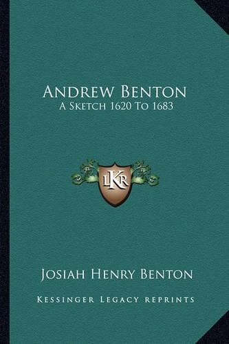 Cover image for Andrew Benton: A Sketch 1620 to 1683