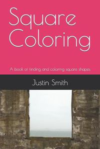 Cover image for Square Coloring: A book of finding and coloring square shapes